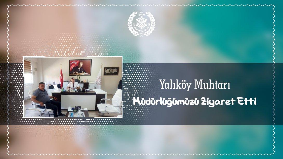 Yalıköy Muhtarı Müdürlüğümüzü Ziyaret Etti