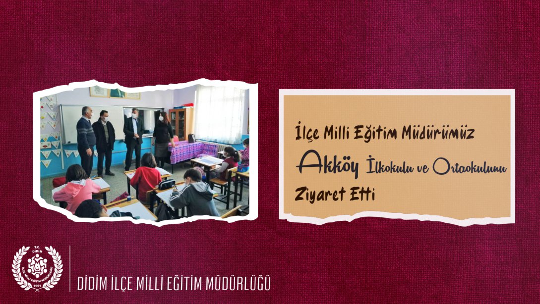 Müdürümüz, Akköy İlkokulu ve Ortaokulunu Ziyaret Etti