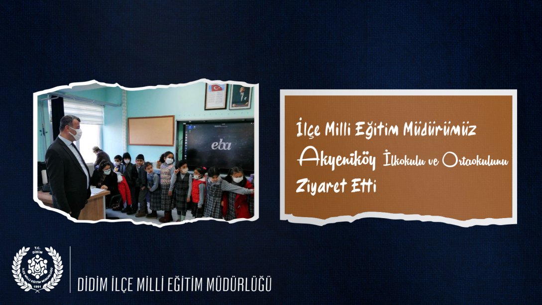 Müdürümüz, Akyeniköy İlkokulu ve Ortaokuluna Ziyaret Gerçekleştirdi