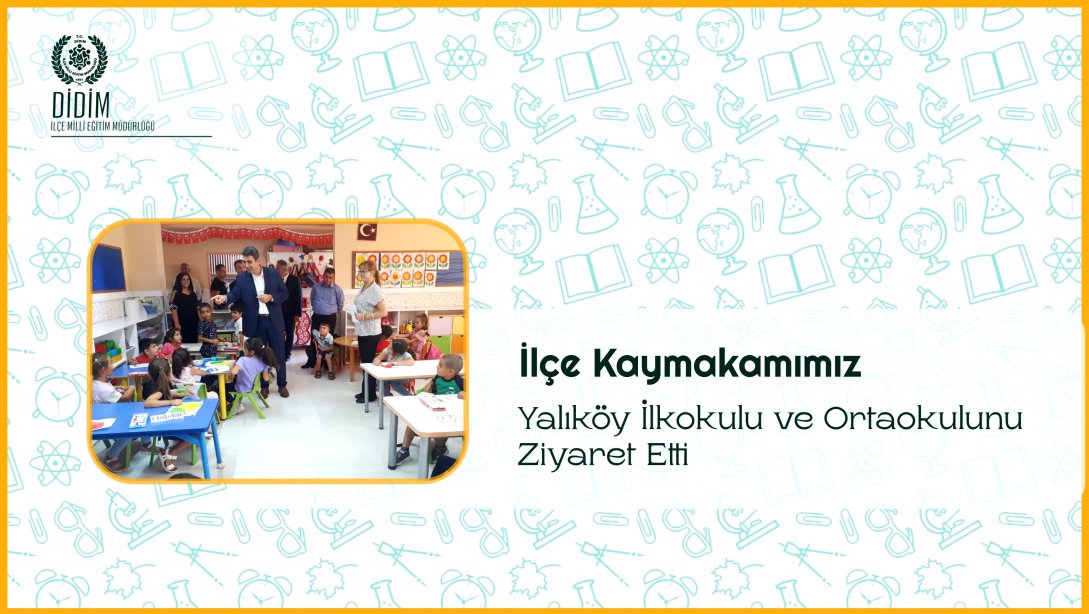 İlçe Kaymakamımız Yalıköy İlkokulu ve Ortaokulunu Ziyaret Etti