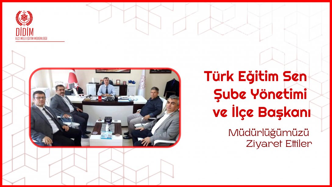 Türk Eğitim Sen Şube Yönetimi Müdürlüğümüzü Ziyaret Ettiler