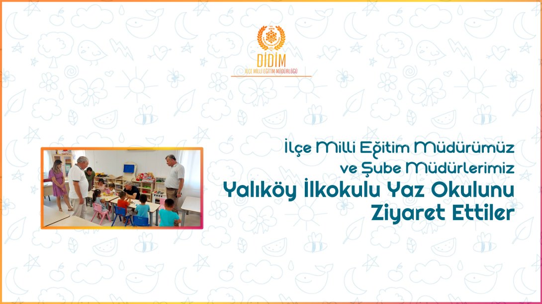 İlçe Milli Eğitim Müdürümüz Yalıköy İlkokulu Yaz Okulunu Ziyaret Ettiler