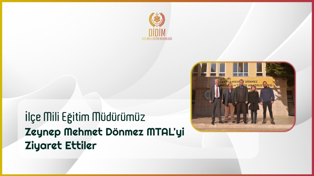 İlçe Milli Eğitim Müdürümüz Zeynep Mehmet Dönmez MTAL'yi Ziyaret Ettiler